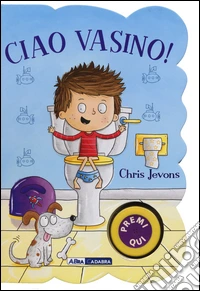 Ciao vasino! For boys. Ediz. illustrata libro