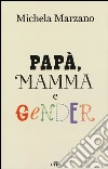 Papà, mamma e gender libro