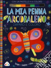 La mia penna arcobaleno. Imparo e coloro. Ediz. illustrata. Con gadget libro