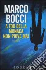 A Tor Bella Monaca non piove mai libro