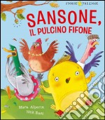 Sansone il pulcino fifone. Ediz. illustrata