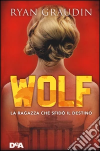 La ragazza che sfidò il destino. Wolf