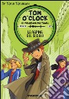 La rapina del secolo. Tom O'Clock e i detective del tempo. Ediz. illustrata. Vol. 3 libro