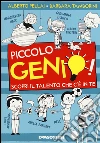 Piccolo genio! Scopri il talento che c'è in te libro