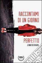 Raccontami di un giorno perfetto libro