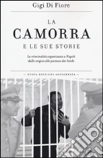 La camorra e le sue storie. La criminalità organizzata a Napoli dalle origini alle paranze dei bimbi. Con e-book libro