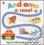 Andiamo a casa! Ediz. illustrata libro