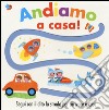 Andiamo a casa! Ediz. illustrata libro