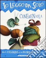 Cenerentola. Con adesivi. Con App per tablet e smartphone libro