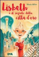 Lisbeth e il segreto della città d'oro libro