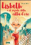 Lisbeth e il segreto della città d'oro libro