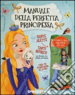 Manuale della perfetta principessa. Ediz. illustrata libro