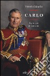 Carlo. Il principe dimenticato. Con e-book libro di Sabadin Vittorio