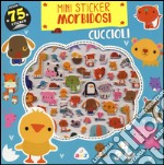 Cuccioli. Mini sticker morbidosi. Ediz. illustrata libro