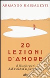 20 lezioni d'amore di filosofi e poeti dall'antichità ai giorni nostri. Con e-book libro