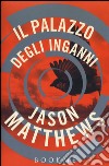 Il palazzo degli inganni libro di Matthews Jason