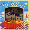 Ci vediamo tra i cuccioli. Ediz. illustrata libro