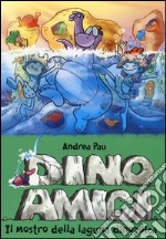 Il mostro della laguna dinozoica. Dinoamici libro