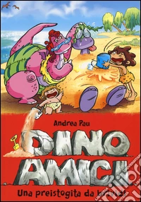 Una preistogita da brividi. Dinoamici libro