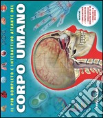 Il più completo e interattivo atlante del corpo umano. Ediz. illustrata. Con gadget libro