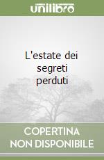 L'estate dei segreti perduti libro