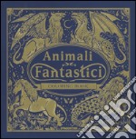 Animali fantastici. Coloring book. Ediz. illustrata libro