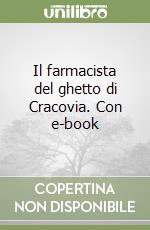 Il farmacista del ghetto di Cracovia. Con e-book libro