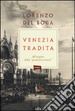 Venezia tradita. All'origine della «questione veneta». Con e-book libro