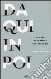 Da qui in poi. La cura delle parole in 21 racconti. Con e-book libro di Scuola Holden (cur.)