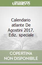 Calendario atlante De Agostini 2017. Ediz. speciale libro