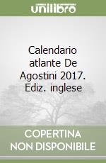 Calendario atlante De Agostini 2017. Ediz. inglese libro