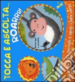 Roarrr! Tocca e ascolta... libro