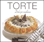 Torte. Dolci per eccellenza. Ediz. illustrata libro