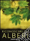 Riconoscere gli alberi. Ediz. a colori libro