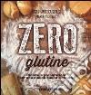 Zero glutine. Ricette e preparazioni per una cucina buona e sicura libro di Scalisi Olga Francesca Ghinazzi Emanuela