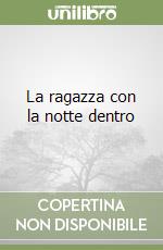 La ragazza con la notte dentro libro