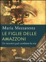 Le figlie delle Amazzoni libro