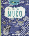 Mai più con il muso. Ediz. a colori libro