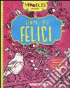 Sempre più felice. Ediz. a colori libro