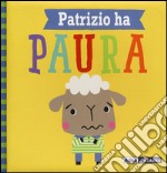 Patrizio ha paura. Ediz. a colori libro