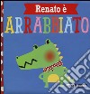 Renato è arrabbiato. Ediz. a colori libro di Greening Rosie