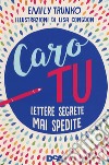 Caro tu. Lettere segrete mai spedite libro