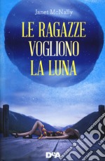 Le ragazze vogliono la luna libro