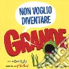 Non voglio diventare grande. Ediz. a colori libro di Petty Dev