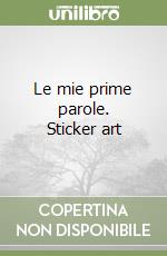 Le mie prime parole. Sticker art libro