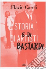 Storia di artisti e di bastardi libro