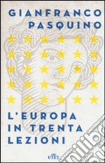 L'Europa in trenta lezioni. Con Contenuto digitale (fornito elettronicamente) libro