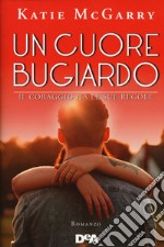 Un cuore bugiardo. Il coraggio ha le sue regole libro