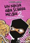 L'invasione dei pirati. Un ninja alla scuola media. Vol. 2 libro di Emerson Marcus