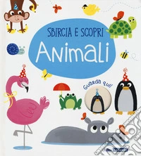 Animali. Sbircia e scopri. Ediz. a colori libro